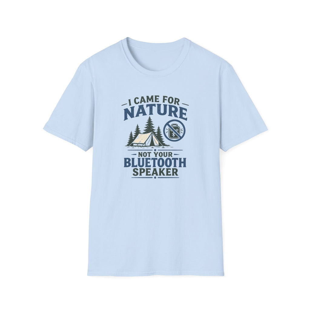 I Came For Nature Not Your Bluetooth Speaker