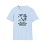 I Came For Nature Not Your Bluetooth Speaker