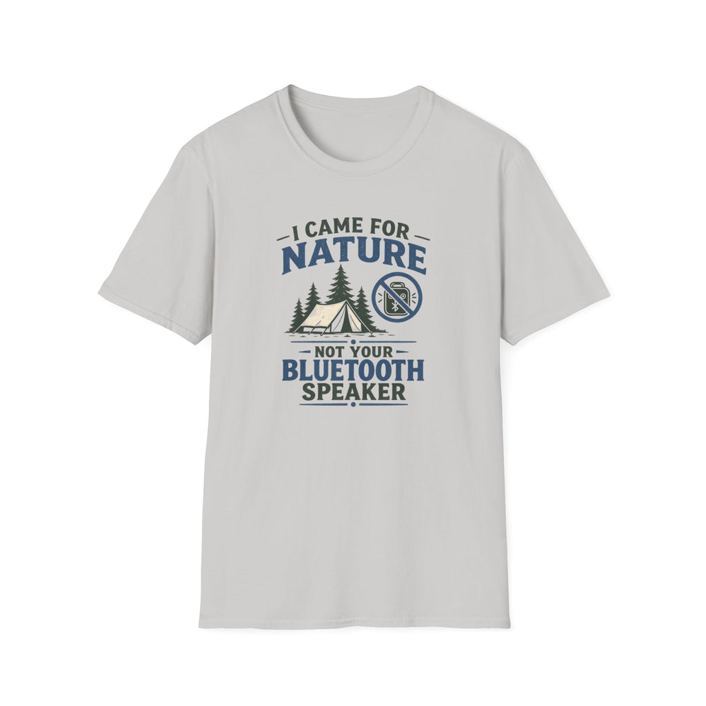 I Came For Nature Not Your Bluetooth Speaker