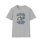 I Came For Nature Not Your Bluetooth Speaker