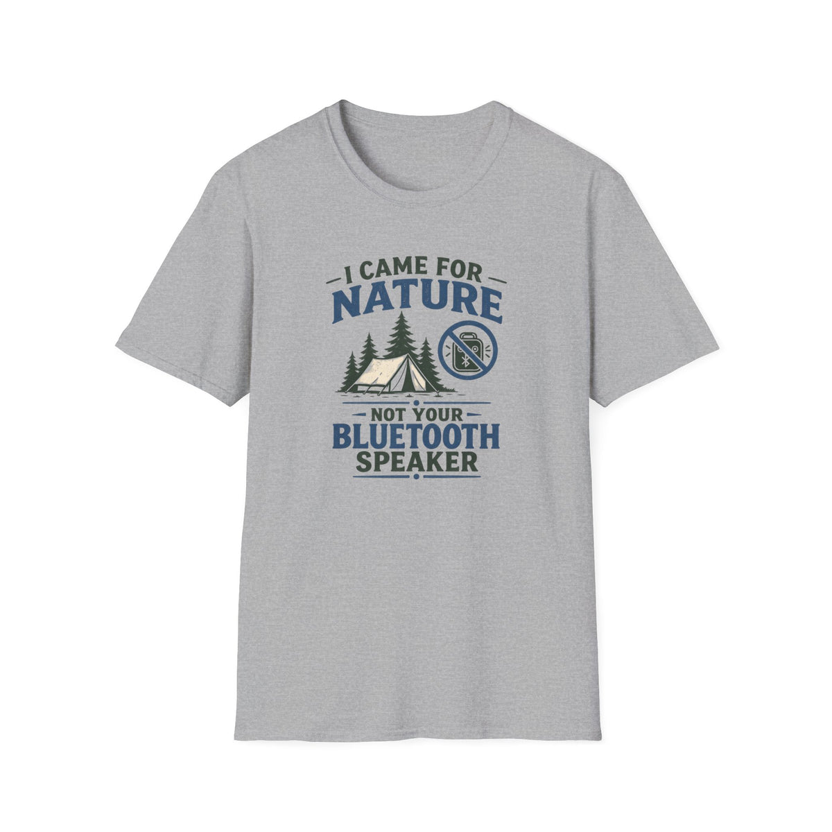 I Came For Nature Not Your Bluetooth Speaker