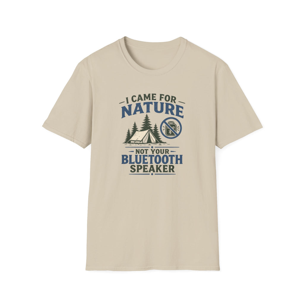 I Came For Nature Not Your Bluetooth Speaker