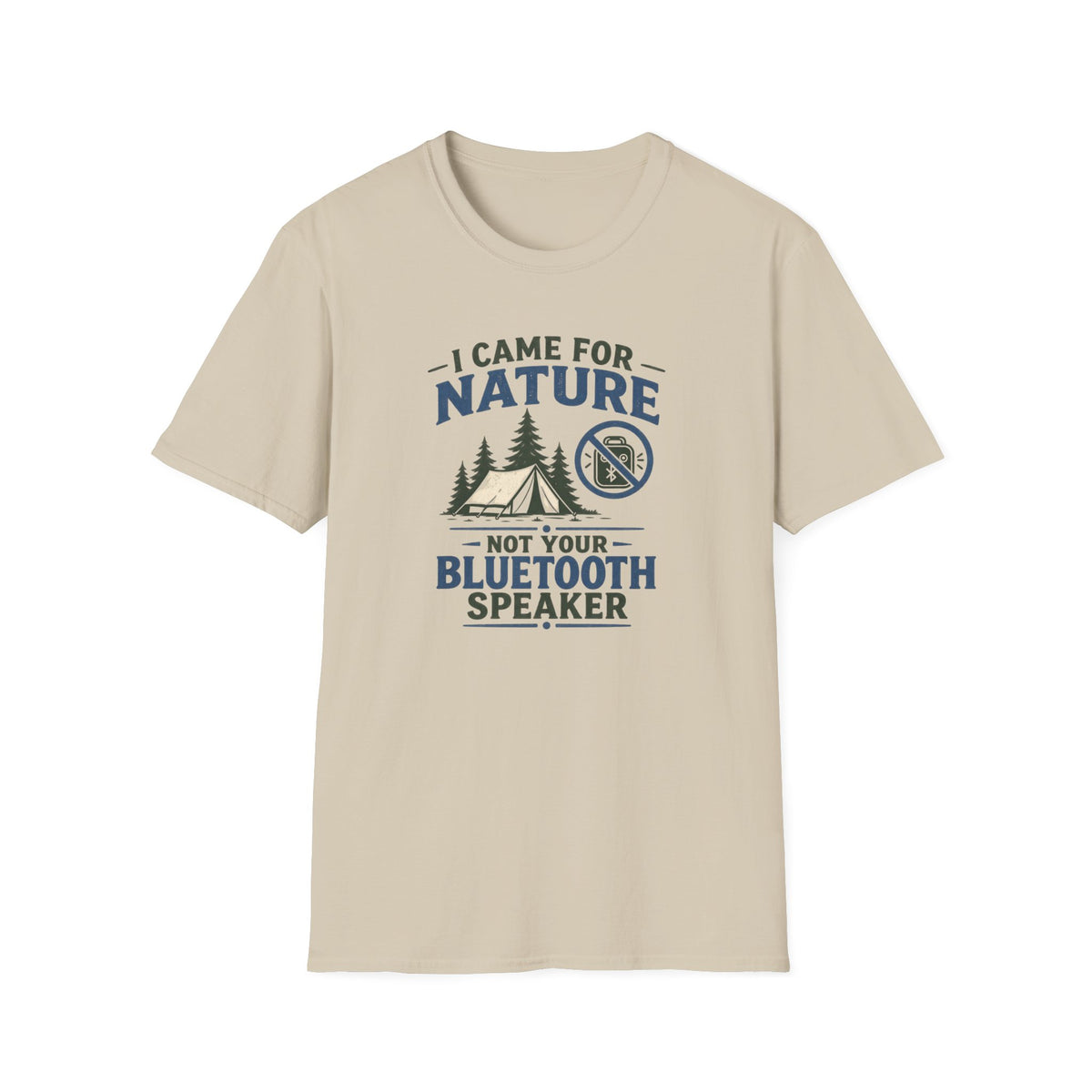 I Came For Nature Not Your Bluetooth Speaker