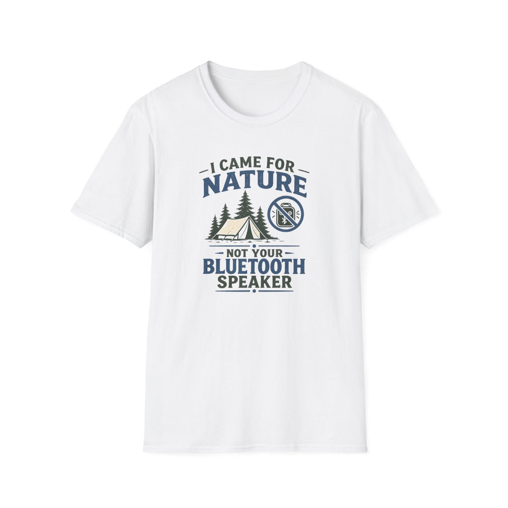 I Came For Nature Not Your Bluetooth Speaker