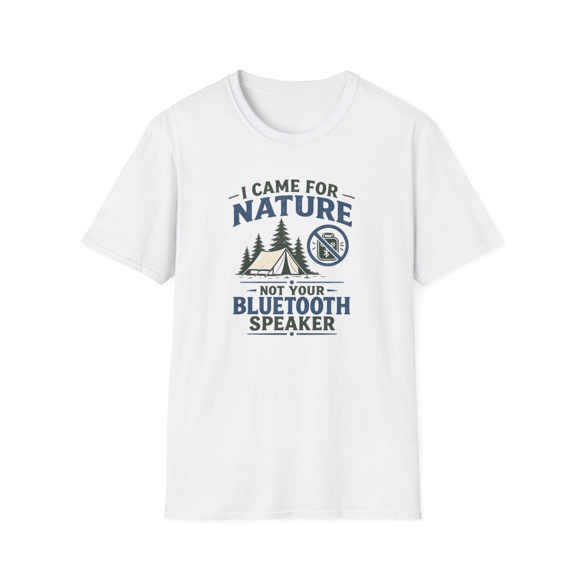 I Came For Nature Not Your Bluetooth Speaker