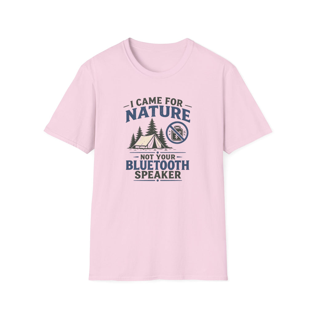I Came For Nature Not Your Bluetooth Speaker