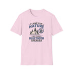 I Came For Nature Not Your Bluetooth Speaker