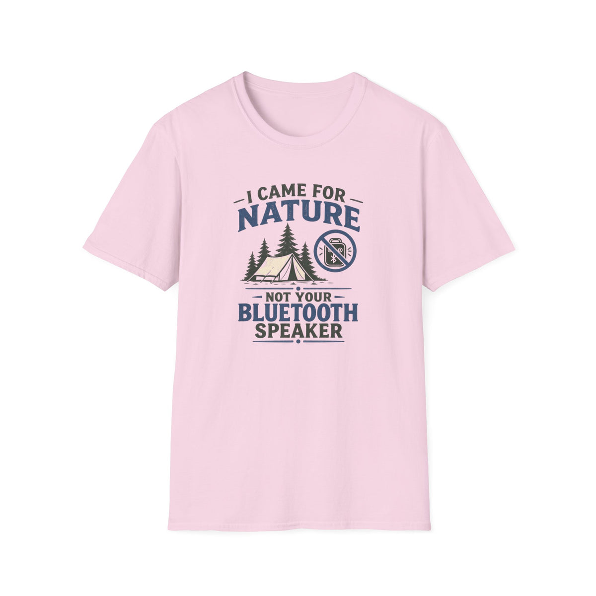 I Came For Nature Not Your Bluetooth Speaker