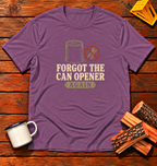 Forgot The Can Opener Again T-Shirt
