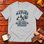 I Came For Nature Not Your Bluetooth Speaker T-Shirt
