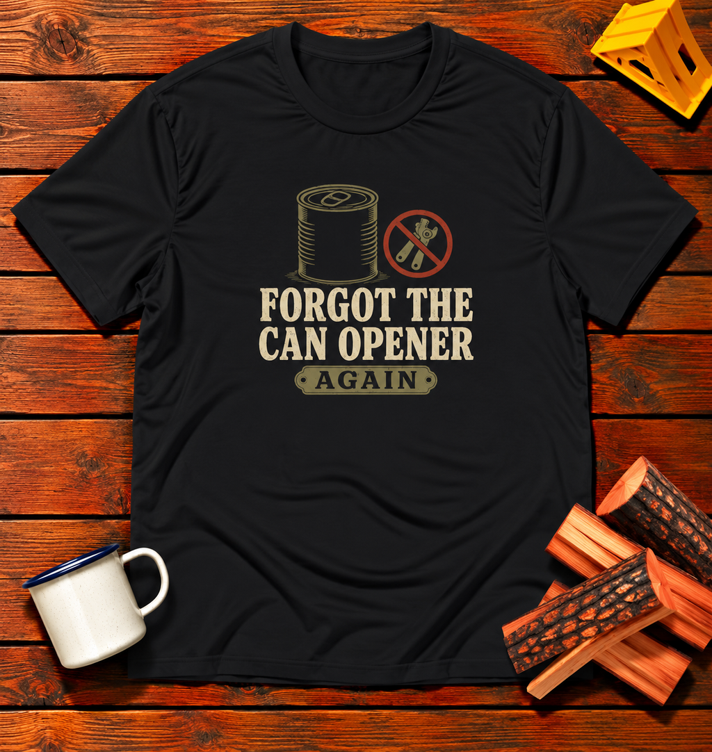 Forgot The Can Opener Again T-Shirt