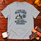 I Came For Nature Not Your Bluetooth Speaker T-Shirt