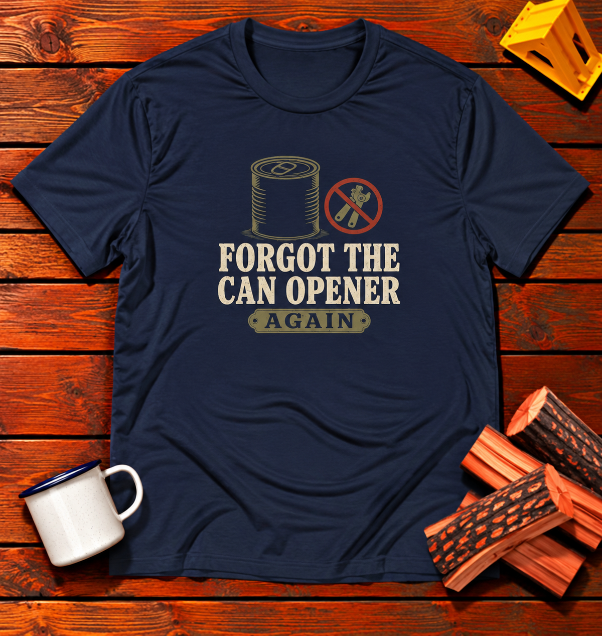 Forgot The Can Opener Again T-Shirt